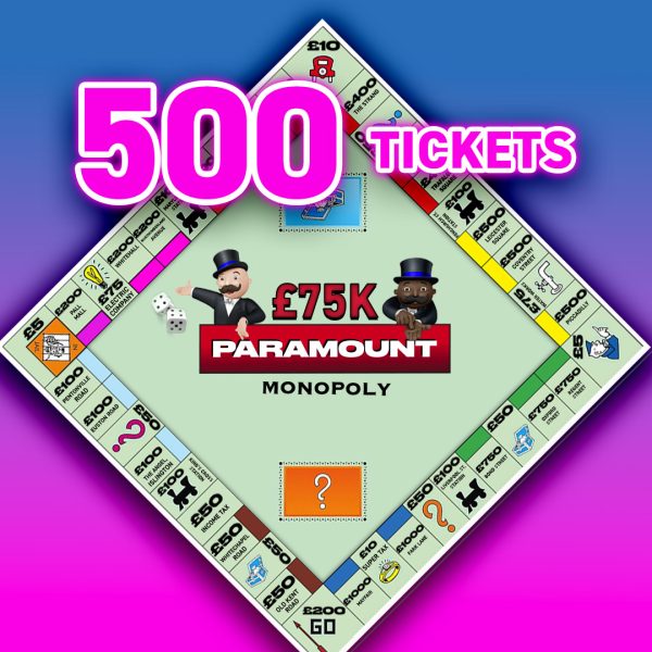 500 Tickets into £75k Monopoly