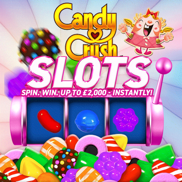 Candy Crush Slots - Win Up to £2000 Cash - 99p a Spin
