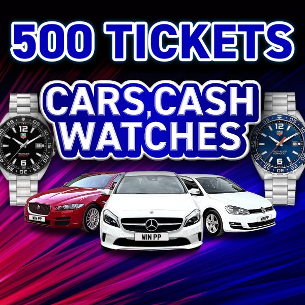 500 Tickets into Cars, Cash and Watches