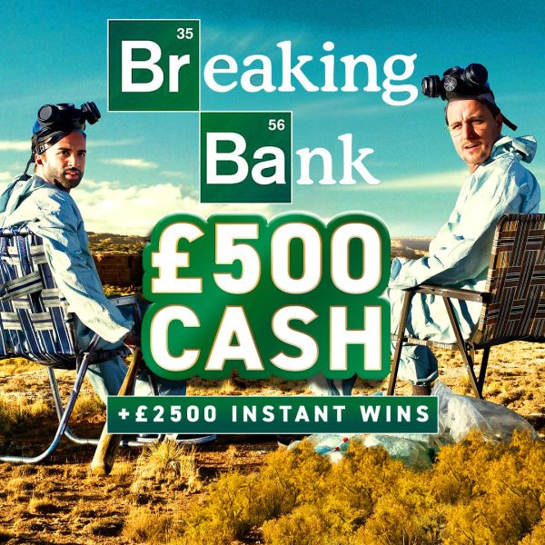 Breaking Bank - £500 Cash+ £2500 Instants