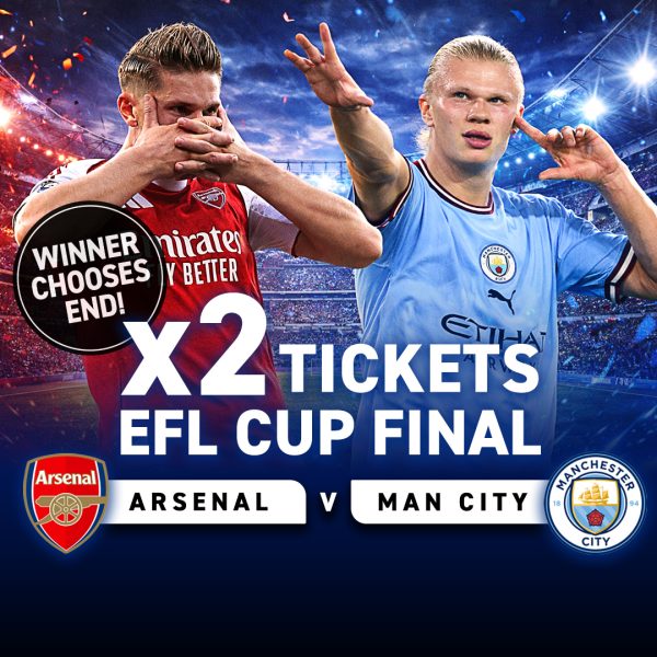 Arsenal vs Manchester City - EFL Cup Final - Winner Chooses Ends - Premium Seats!